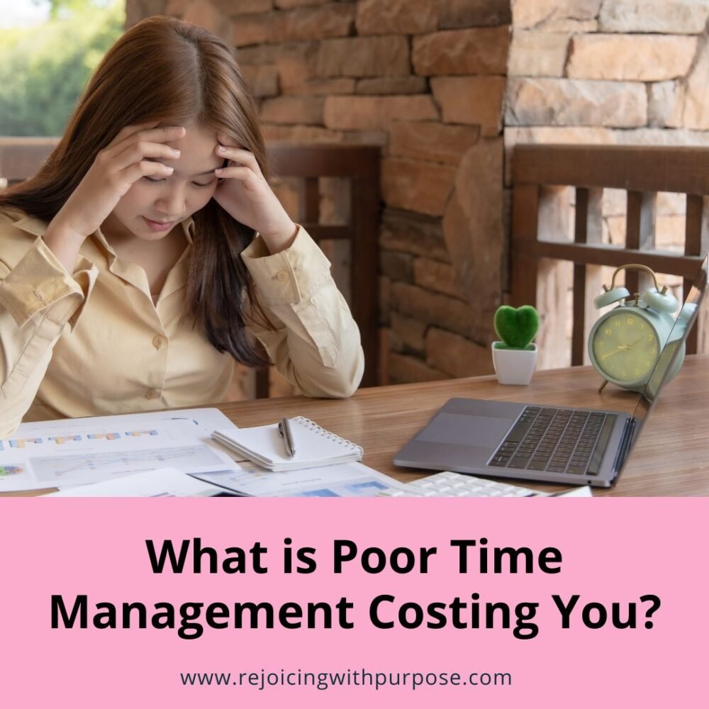 rejoicing-with-purpose-what-is-poor-time-management-costing-you