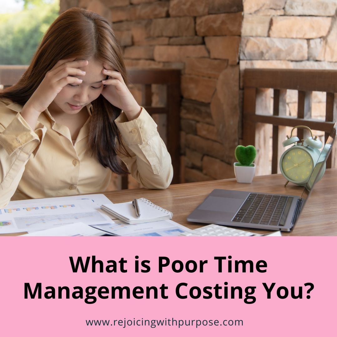rejoicing-with-purpose-what-is-poor-time-management-costing-you