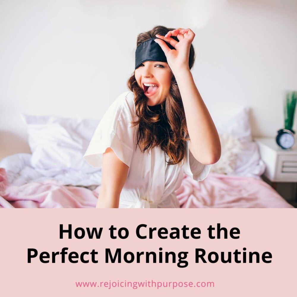 rejoicing-with-purpose-how-to-create-the-perfect-morning-routine