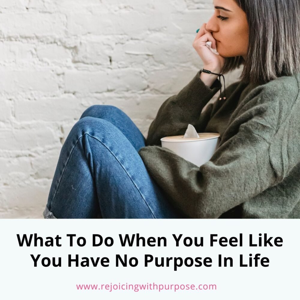 what-to-do-when-you-feel-like-you-have-no-purpose-in-life